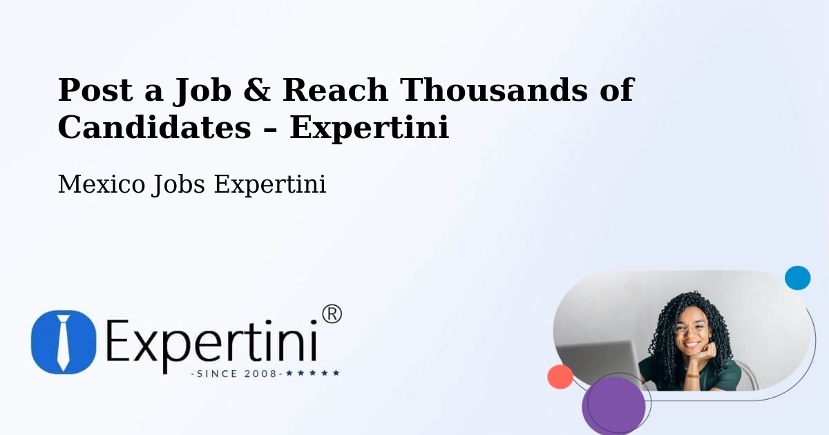 Post a Job in Calderitas – Hire the Right Talent - Calderitas, Mexico Jobs Expertini