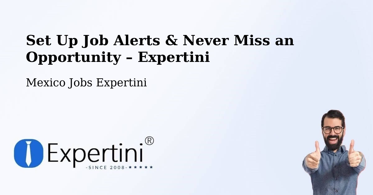 Job Alerts Guide – Get Notified About New Jobs in Calderitas - Calderitas, Mexico Jobs Expertini