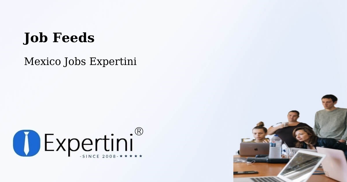 Job Listings Feed – Calderitas - Mexico Jobs Expertini