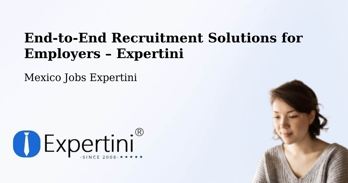 Recruitment Solutions for Employers – Calderitas - Calderitas, Mexico Jobs Expertini