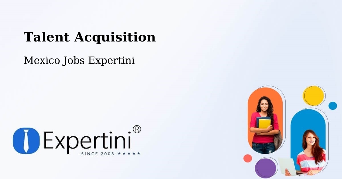 Post Jobs & Find Candidates in Calderitas – Talent Acquisition Solutions - Mexico Jobs Expertini